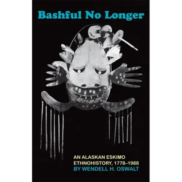 Bashful No Longer: An Alaskan Eskimo Ethnohistory, 1778-1988