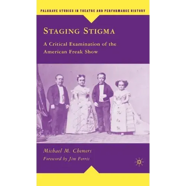 Staging Stigma: A Critical Examination of the American Freak Show