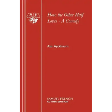 How the Other Half Loves - A Comedy
