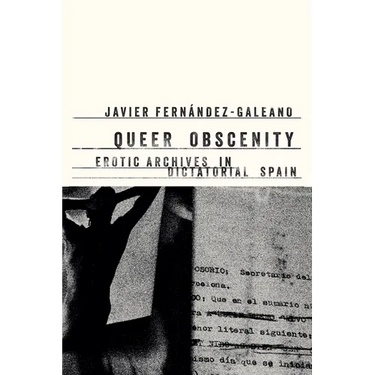 Queer Obscenity: Erotic Archives in Dictatorial Spain