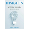 Insights: Reflections from 101 of Yale's Most Successful Entrepreneurs