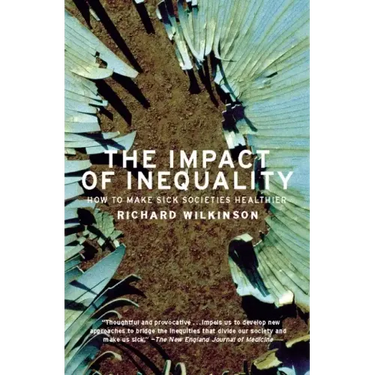 The Impact of Inequality: How to Make Sick Societies Healthier