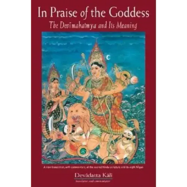 In Praise of the Goddess: The Devimahatmya and Its Meaning