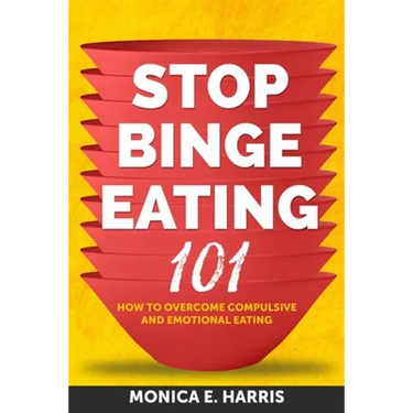 Stop Binge Eating 101: How To Overcome Compulsive and Emotional Eating