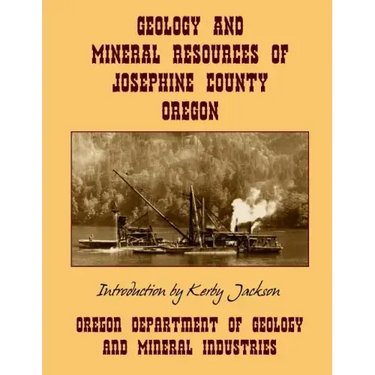 Geology and Mineral Resources of Josephine County Oregon