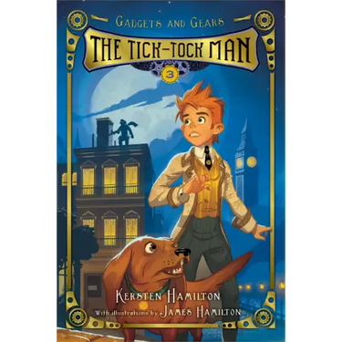 Tick-Tock Man: Gadgets and Gears, Book 3