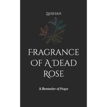 Fragrance Of A Dead Rose: A Reminder of Hope