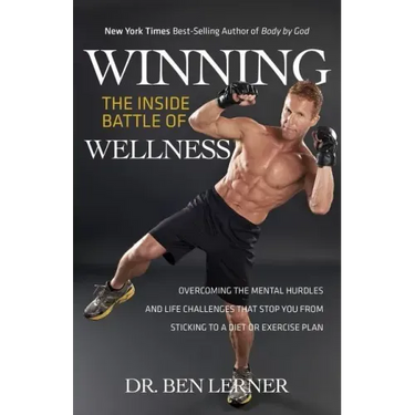 Winning the Inside Battle of Wellness: Overcoming the Mental Hurdles and Life Challenges That Stop You from Sticking to a Diet or Exercise Plan