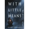 With Little Means