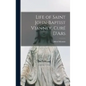 Life of Saint John-Baptist Vianney, Curé D'Ars
