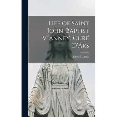 Life of Saint John-Baptist Vianney, Curé D'Ars
