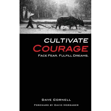 Cultivate Courage: Face Fear. Fulfill Dreams.