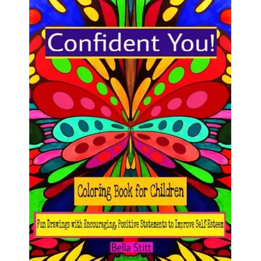 Confident You! Coloring Book for Children: Fun Drawings with Encouraging, Positive Statements to Improve Self-Esteem