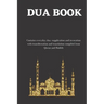 The dua book: Contains 100 everyday Dua- Supplication and Invocation for Muslims with transliteration and translation compiled from