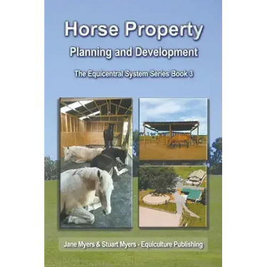 Horse Property Planning and Development: The Equicentral System Series Book 3