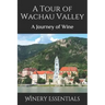 A Tour of Wachau Valley: A Journey of Wine