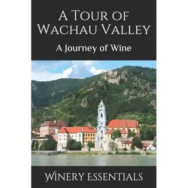 A Tour of Wachau Valley: A Journey of Wine