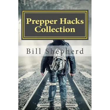 Prepper Hacks Collection: 3 Books to Help You Survive