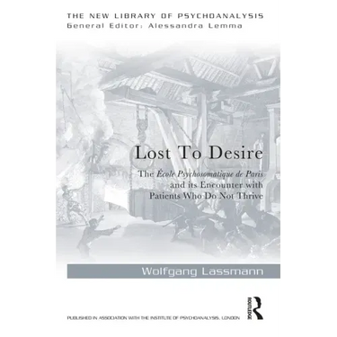 Lost to Desire: The École Psychosomatique de Paris and Its Encounter with Patients Who Do Not Thrive
