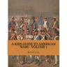A Kids Guide to American Wars - Volume 1: American Revolution to Civil War