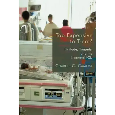 Too Expensive to Treat?: Finitude, Tragedy, and the Neonatal ICU