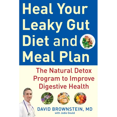Heal Your Leaky Gut Diet and Meal Plan: The Natural Detox Program to Improve Digestive Health