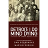 Detroit: I Do Mind Dying: A Study in Urban Revolution