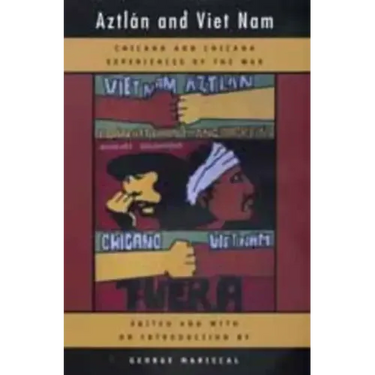 Aztlan and Viet Nam: Chicano and Chicana Experiences of the War Volume 4