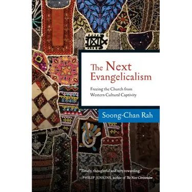 The Next Evangelicalism: Freeing the Church from Western Cultural Captivity