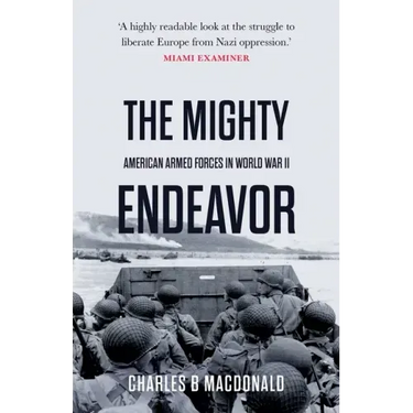 The Mighty Endeavor: American Armed Forces in the European Theater in World War II