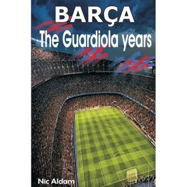 Barça: The Guardiola Years