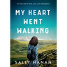 My Heart Went Walking: An Irish tale of love, loss, and redemption