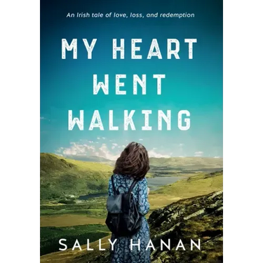 My Heart Went Walking: An Irish tale of love, loss, and redemption