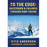 To The Edge: Successes & Failures Through Risk-Taking