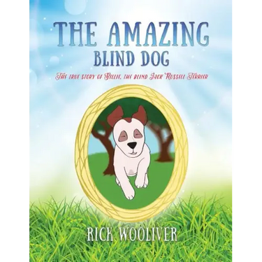 The Amazing Blind Dog: The true story of Billie, the blind Jack Russell Terrier