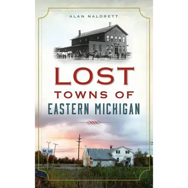 Lost Towns of Eastern Michigan