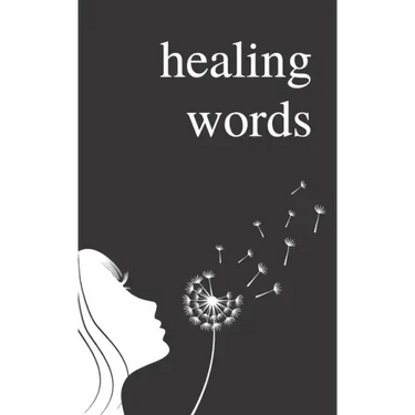 Healing Words: A Poetry Collection For Broken Hearts