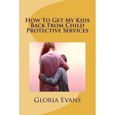 How To Get My Kids Back From Child Protective Services