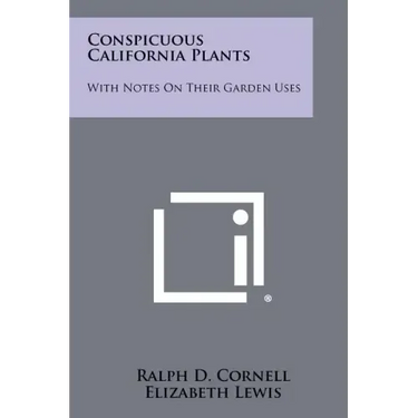 Conspicuous California Plants: With Notes on Their Garden Uses
