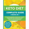 Keto Diet Complete Guide: 3 Books in 1: Your Ultimate Beginner's Ketogenic Diet, Keto Meal Prep & Intermittent Fasting Lifestyle and Weight Loss Guide