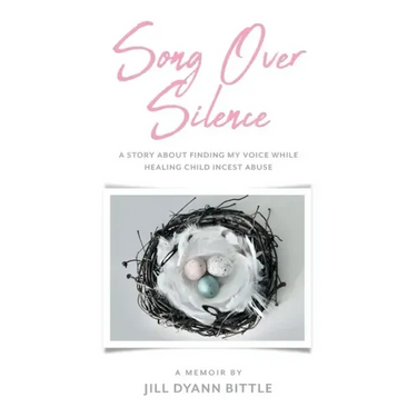 Song Over Silence: A Story About Finding My Voice While Healing Child Incest Abuse