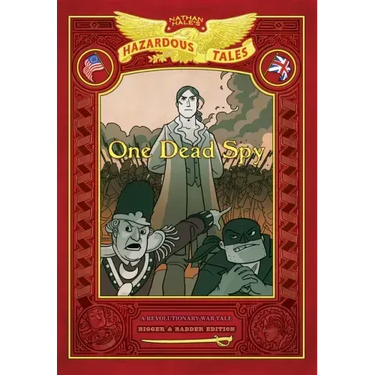 One Dead Spy: Bigger & Badder Edition (Nathan Hale's Hazardous Tales #1): A Revolutionary War Tale
