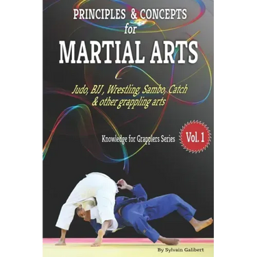 Principles and Concepts for Grapplers: Judo, BJJ, Wrestling and other grappling arts