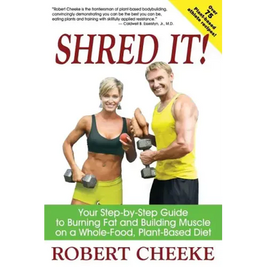 Shred It!: Your Step-by-Step Guide to Burning Fat and Building Muscle on a Whole-Food, Plant-Based Diet