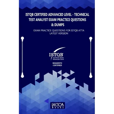 ISTQB Certified Advanced Level Technical Test Analyst Exam Practice Questions & Dumps: Exam Practice Questions for ISTQB ATTA LATEST VERSION