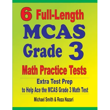 6 Full-Length MCAS Grade 3 Math Practice Tests: Extra Test Prep to Help Ace the MCAS Grade 3 Math Test