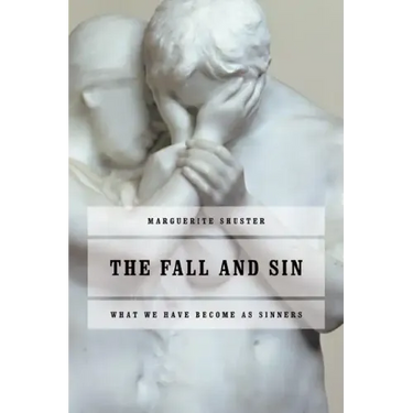 The Fall and Sin: What We Have Become as Sinners