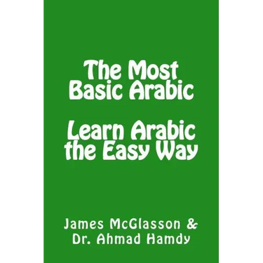 The Most Basic Arabic: Learn Arabic the Easy Way