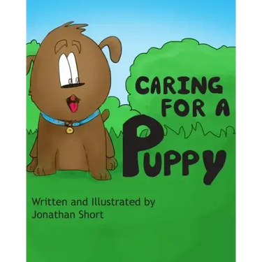 Caring for a Puppy: A simple story for explaining Puppy care to kids