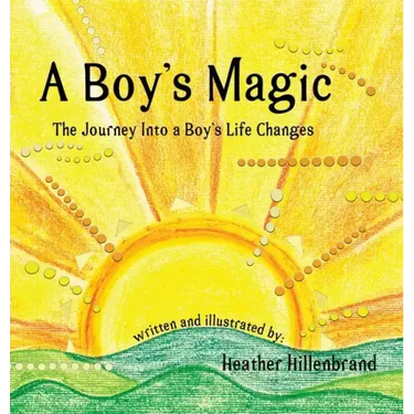 A Boy's Magic: The Journey Into A Boy's Life Changes